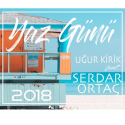 Uğur Kirik & Serdar Ortaç - Yaz Günü (feat. Serdar Ortaç)