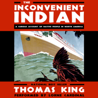 Thomas King - The Inconvenient Indian: A Curious Account of Native People in North America (Unabridged) artwork