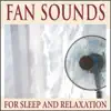 Fan Sounds for Sleep & Relaxation album lyrics, reviews, download
