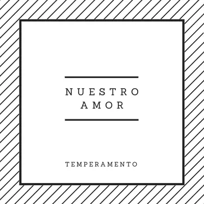 Nuestro Amor - Temperamento