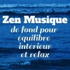 Zen: Musique de fond pour équilibre intérieur et relax (Feng Shui, Tai-chi, Yoga, Relaxation, Sophrologie, Spa et méditation, Détente)