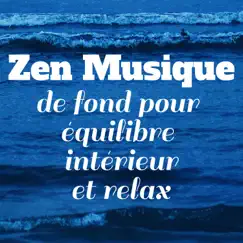 Zen: Musique de fond pour équilibre intérieur et relax (Feng Shui, Tai-chi, Yoga, Relaxation, Sophrologie, Spa et méditation, Détente) by Ensemble de Musique Zen Relaxante, Bouddha musique sanctuaire & Buddhist méditation académie album reviews, ratings, credits