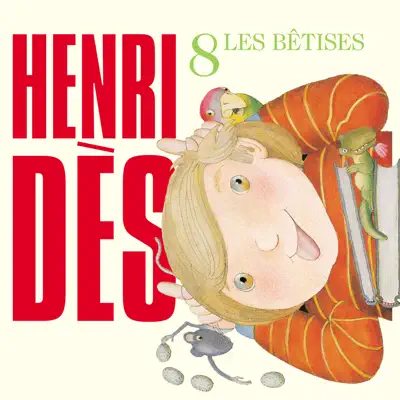 Henri Dès, Vol. 8: Les bêtises - Henri Des Henri Dès, Vol. 8: Les bêtises - Henri Des