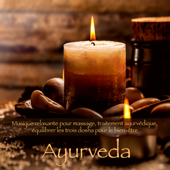 Ayurveda : Musique relaxante pour massage, traitement ayurvédique, équilibrer les trois dosha pour le bien-être - Various Artists