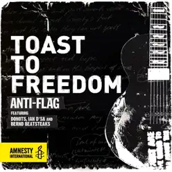 Toast to Freedom (feat. Donots, Ian D'Sa & Bernd Beatsteaks) [Deluxe Version] - Single - Anti-Flag