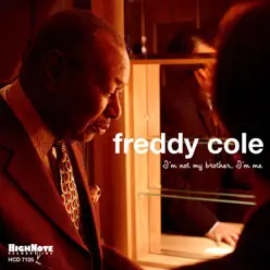 I'm Not My Brother, I'm Me - Freddy Cole I'm Not My Brother, I'm Me - Freddy Cole