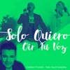Solo Quiero Oir Tu Voz (feat. David Scarpeta) - Single