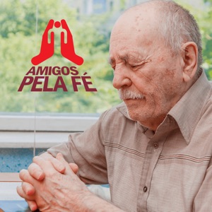 Amigos Pela Fé – 31/08/18 às 18H