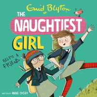 Anne Digby - The Naughtiest Girl: Naughtiest Girl Helps A Friend artwork