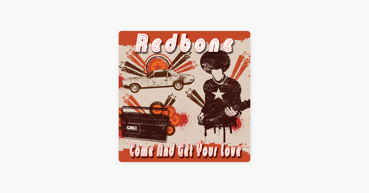 Come And Get Your Love Re Recorded By Redbone On Apple Music
