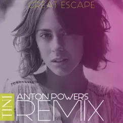 Great Escape (Anton Powers Remix) - Single by TINI album reviews, ratings, credits