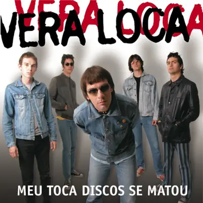 Meu Toca Discos Se Matou - Vera Loca Meu Toca Discos Se Matou - Vera Loca