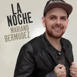 La Noche - Single - Mariano Bermudez La Noche - Single - Mariano Bermudez