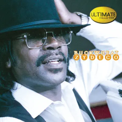 Ultimate Collection: Buckwheat Zydeco - Buckwheat Zydeco