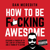 Dan Meredith - How to Be F*cking Awesome (Unabridged) artwork