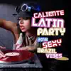 Caliente Latin Party: 2018 Sexy Brazil Vibes, Relax on the Beach, Copacabana Dance Music and Club del Mar album lyrics, reviews, download