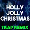 Stream & download Holly Jolly Christmas (Trap Remix) - Single