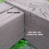 Hail Hail the Gang's All Here - Scott Hensel