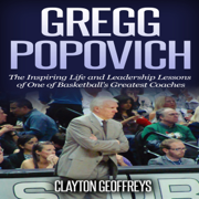 Gregg Popovich: The Inspiring Life and Leadership Lessons of One of Basketball's Greatest Coaches  (Unabridged)