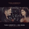 Senden Kalan Her Şey (Tuna Kiremitçi ve Arkadaşları II) [feat. Eda Baba] - Single