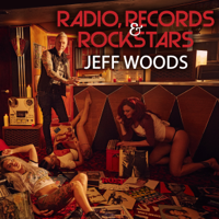 Jeff Woods - Radio, Records & Rockstars (Unabridged) artwork