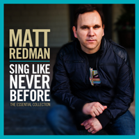 Matt Redman - Sing Like Never Before: The Essential Collection artwork
