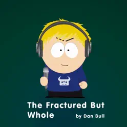 The Fractured But Whole (South Park Rap) - Single - Dan Bull The Fractured But Whole (South Park Rap) - Single - Dan Bull