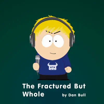 The Fractured But Whole (South Park Rap) - Single - Dan Bull