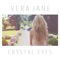 Crystal Eyes - Vera Jane lyrics