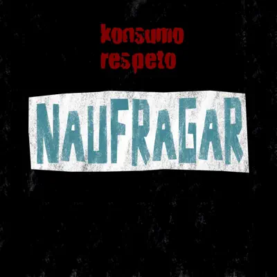 Naufragar - Single - Konsumo Respeto