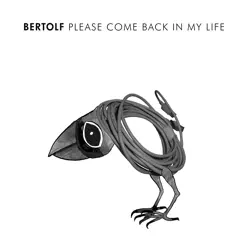 Please Come Back in My Life - Single - Bertolf Please Come Back in My Life - Single - Bertolf