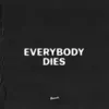 Stream & download everybody dies - Single