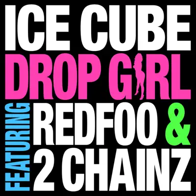 Drop Girl (feat. Redfoo & 2 Chainz) - Single - Ice Cube