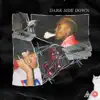 Dark Side Down (feat. J Molley) - Single album lyrics, reviews, download