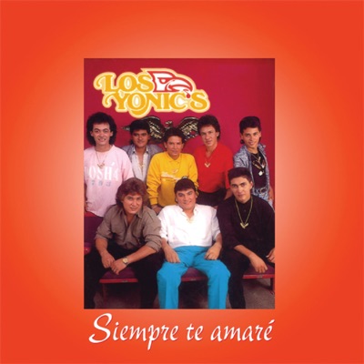 Siempre Te Amaré - Los Yonic's