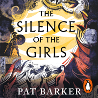 Pat Barker - The Silence of the Girls artwork