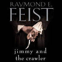 Raymond E. Feist - Jimmy and the Crawler artwork