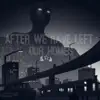 After We Have Left Our Homes (Original Motion Picture Soundtrack) - Single album lyrics, reviews, download