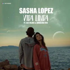 Vida Linda (feat. Ale Blake & Angelika Vee) - Single - Sasha Lopez