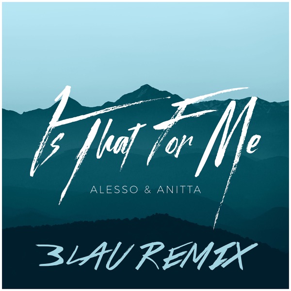 Is That For Me (3LAU Remix) - Single - Alesso & Anitta