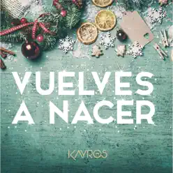 Vuelves a Nacer - Single - Kayros Vuelves a Nacer - Single - Kayros