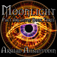 Arshad Ahsanuddin - Moonlight: Pact Arcanum, Book 3 (Unabridged) artwork