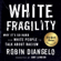 Robin DiAngelo - White Fragility: Why It's So Hard for White People to Talk About Racism (Unabridged)