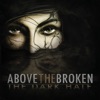 Above The Broken - The Dark Half