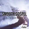 Smooth Gospel Jazz Session Ambient album lyrics, reviews, download