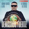 Demasiado Fuerte album lyrics, reviews, download