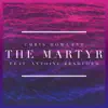The Martyr (feat. Antoine Bradford) - Single album lyrics, reviews, download