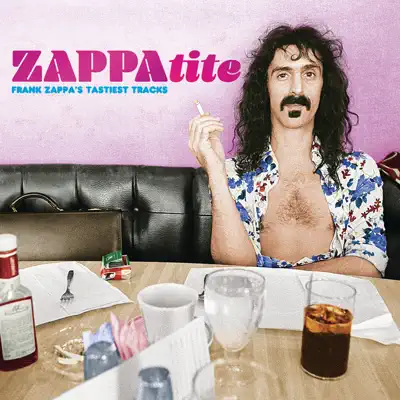 ZAPPAtite: Frank Zappa's Tastiest Tracks - Frank Zappa