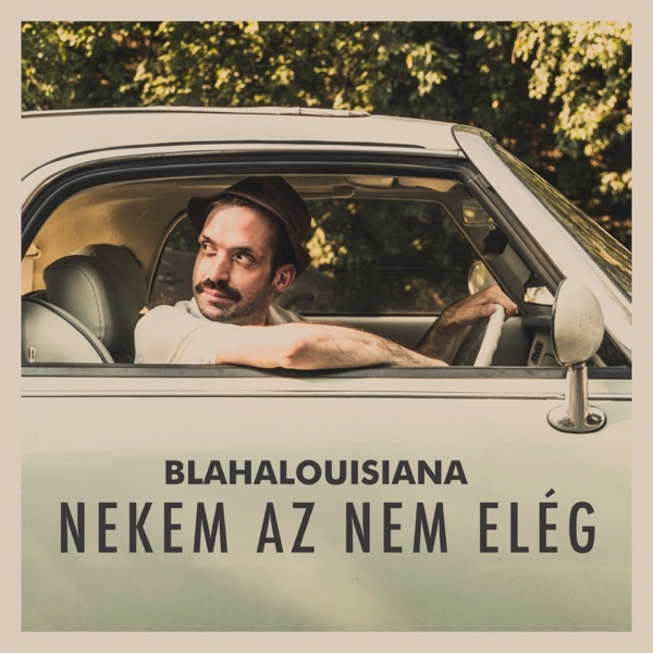 Blahalouisiana - Nekem Az Nem Elég