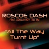 Roscoe Dash feat. Soulja Boy Tell'em - All The Way Turnt Up